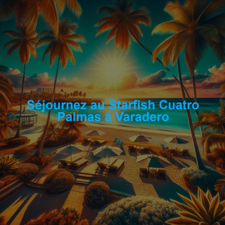 Séjournez au Starfish Cuatro Palmas à Varadero
