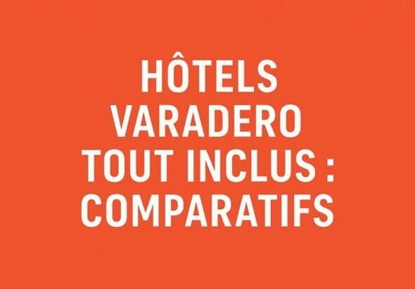 hôtels varadero tout inclus comparatifs