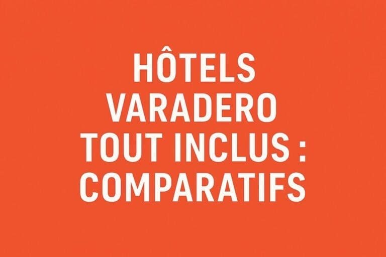 hôtels varadero tout inclus comparatifs